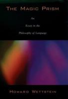 The Magic Prism: An Essay in the Philosophy of Language