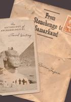 FROM STONEHENDGE TO SAMARKAND C: An Anthology of Archaeological Travel Writing
