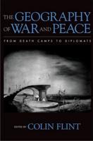 The Geography of War and Peace: From Death Camps to Diplomats
