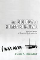 The Biology of Human Survival: Life and Death in Extreme Environments