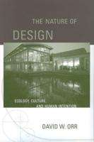 Nature of Design: Ecology, Culture, and Human Intention