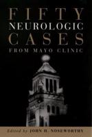 Fifty Neurological Cases from Mayo Clinic