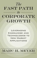 Fast Path to Corporate Growth: Leveraging Knowledge and Technologies to New Market Applications