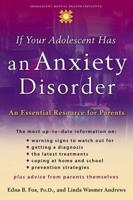 If Your Adolescent Has an Anxiety Disorder: An Essential Resource for Parents