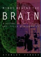 Minds Behind the Brain: A History of the Pioneers and Their Discoveries