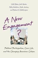 A New Engagement?: Political Participation, Civic Life, and the Changing American Citizen