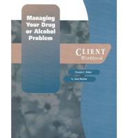 Managing Your Drug or Alcohol Problem: Client Workbook