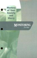 Mastery of Your Anxiety and Worry (MAW): Monitoring Forms: Includes Client Monitoring Forms, and a Pad of 50 Worry Records