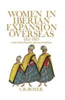 Women in Iberian Expansion Overseas, 1415-1815: Some Facts, Fancies, and Personalities
