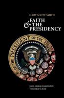 Faith and the Presidency: From George Washington to George W. Bush