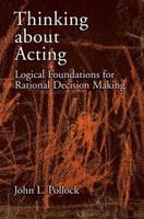 Thinking about Acting: Logical Foundations for Rational Decision Making