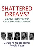 Shattered Dreams?: An Oral History of the South African AIDS Epidemic