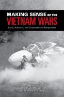 Making Sense of the Vietnam Wars: Local, National, and Transnational Perspectives
