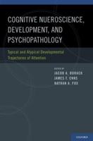 Cognitive Neuroscience, Development, and Psychopathology: Typical and Atypical Developmental Trajectories of Attention