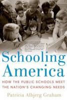 Schooling America: How the Public Schools Meet the Nation's Changing Needs