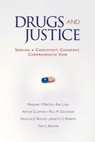 Drugs and Justice: Seeking a Consistent, Coherent, Comprehensive View