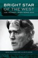 Bright Star of the West: Joe Heaney, Irish Song-Man