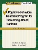 A Cognitive-Behavioural Treatment Program for Overcoming Alcohol Problems. Workbook