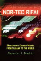 Nor-Tec Rifa!: Electronic Dance Music from Tijuana to the World