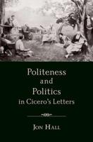 Politeness and Politics in Cicero's Letters