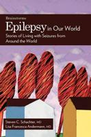 Epilepsy in Our World: Stories of Living with Seizures from Around the World
