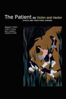 The Patient as Victim and Vector