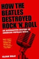 How the Beatles Destroyed Rock 'N' Roll