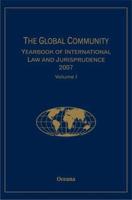The Global Community Yearbook of International Law and Jurisprudence 2007: Volume 1