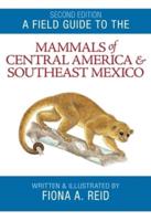 A Field Guide to the Mammals of Central America & Southeast Mexico