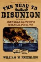 The Road to Disunion. Volume II Secessionists Triumphant 1854-1861