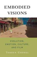 Embodied Visions: Evolution, Emotion, Culture, and Film