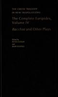 The Complete Euripides. Volume 4 The Bacchae and Other Plays