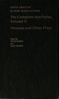 The Complete Aeschylus. Volume II Persians and Other Plays