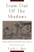 From Out of the Shadows: Mexican Women in Twentieth-Century America (Anniversary)