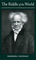 Riddle of the World: A Reconsideration of Schopenhauer's Philosophy