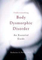 Understanding Body Dysmorphic Disorder: An Essential Guide