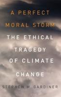 Perfect Moral Storm: The Ethical Tragedy of Climate Change