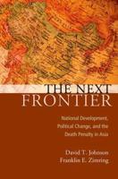 Next Frontier: National Development, Political Change, and the Death Penalty in Asia