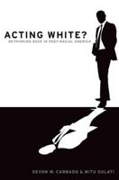 Acting White?: Rethinking Race in "post-Racial" America