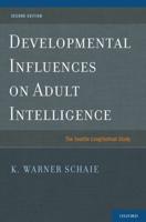 Developmental Influences on Adult Intelligence: The Seattle Longitudinal Study