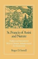 St. Francis of Assisi and Nature: Tradition and Innovation in Western Christian Attitudes Toward the Environment