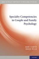 Specialty Competencies in Couple and Family Psychology