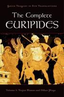 The Complete Euripides: Volume I: Trojan Women and Other Plays