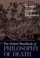 The Oxford Handbook of the Philosophy of Death