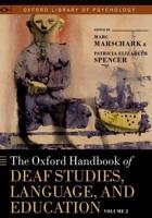 The Oxford Handbook of Deaf Studies Language and Education. Volume 2