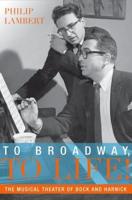 To Broadway, to Life!: The Musical Theater of Bock and Harnick