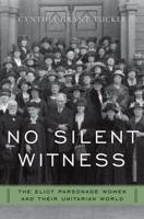 No Silent Witness: Three Generations of Unitarian Wives and Daughters