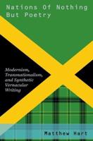 Nations of Nothing But Poetry: Modernism, Transnationalism, and Synthetic Vernacular Writing