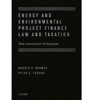 Energy and Environmental Project Finance Law and Taxation