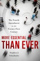 More Essential Than Ever: The Fourth Amendment in the Twenty First Century